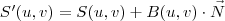 S'(u,v)=S(u,v)+B(u,v)\cdot \vec{N}