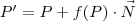 P'=P+f(P)\cdot \vec{N}
