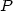 P