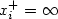 x_i^+ = \infty