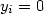 y_i = 0