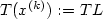 T(x^{(k)}) := TL