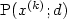 \mathrm P(x^{(k)};d)
