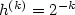 h^{(k)} = 2^{-k}