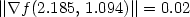 ||\nabla f(2.185,\,1.094)||=0.02