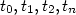 t_0, t_1, t_2, …t_n
