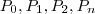 P_0, P_1, P_2,…P_n