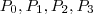 P_0, P_1, P_2, P_3