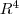 R^4