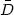 \bar D