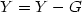 Y=Y-G