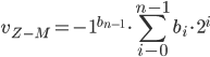 v_{Z-M} =-1^{b_{n-1}}\cdot \sum_{i-0}^{n-1}{b_{i} \cdot 2^{i} } 
