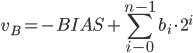 v_{B} =-BIAS+\sum_{i-0}^{n-1}{b_{i} \cdot 2^{i}} 